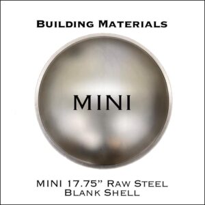 17.75” MINI Raw Steel Blank Shell