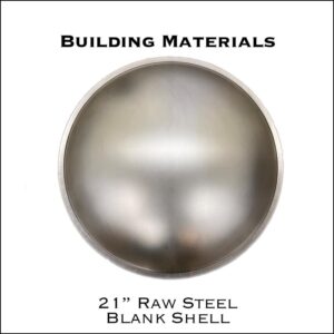 21” Raw Steel Blank Shell